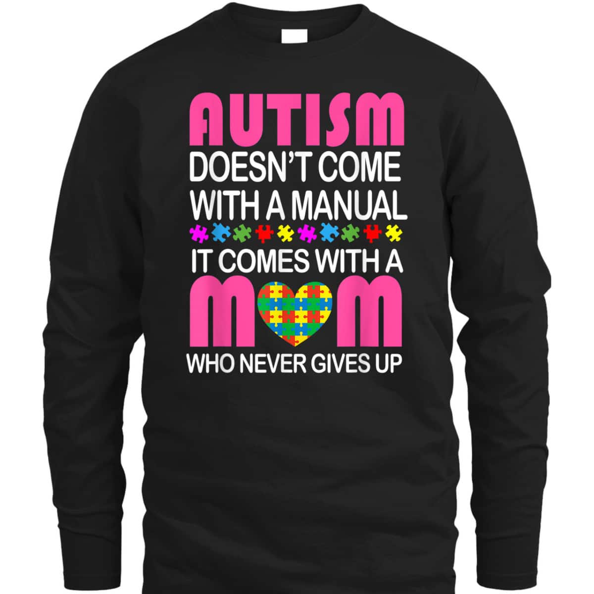 Autism Doesn't Come With A Manual It Comes With A Mom T-Shirt