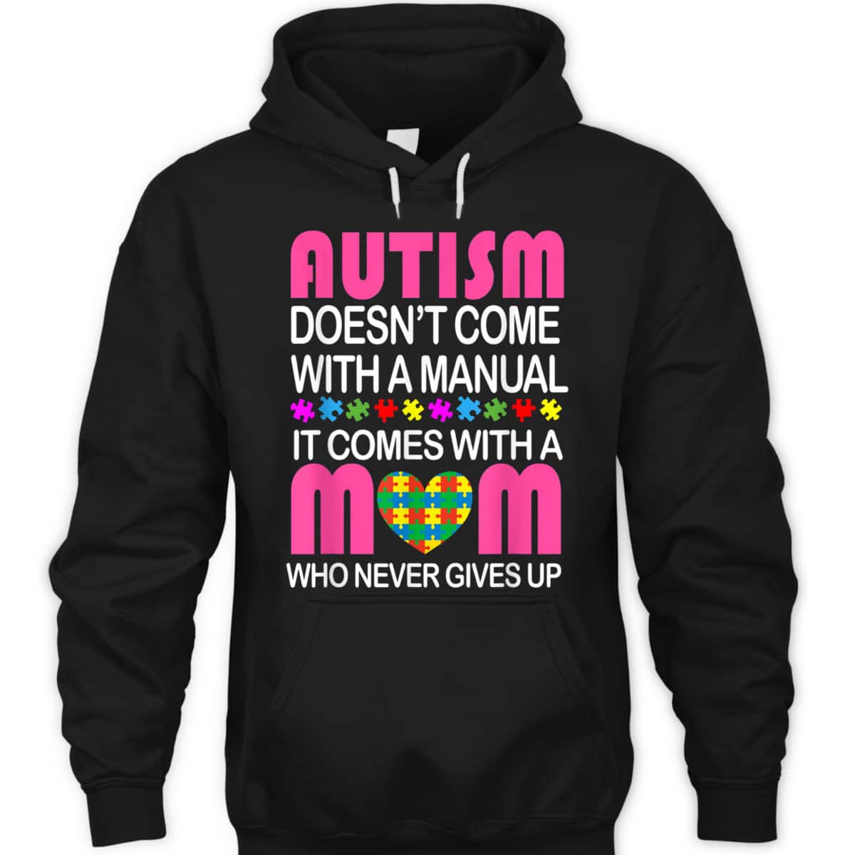 Autism Doesn't Come With A Manual It Comes With A Mom T-Shirt Autism Doesn't Come With A Manual It Comes With A Mom T-Shirt