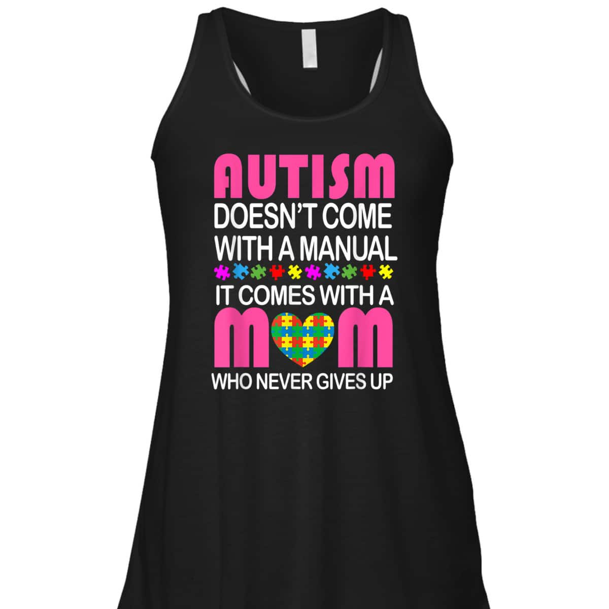 Autism Doesn't Come With A Manual It Comes With A Mom T-Shirt Autism Doesn't Come With A Manual It Comes With A Mom T-Shirt