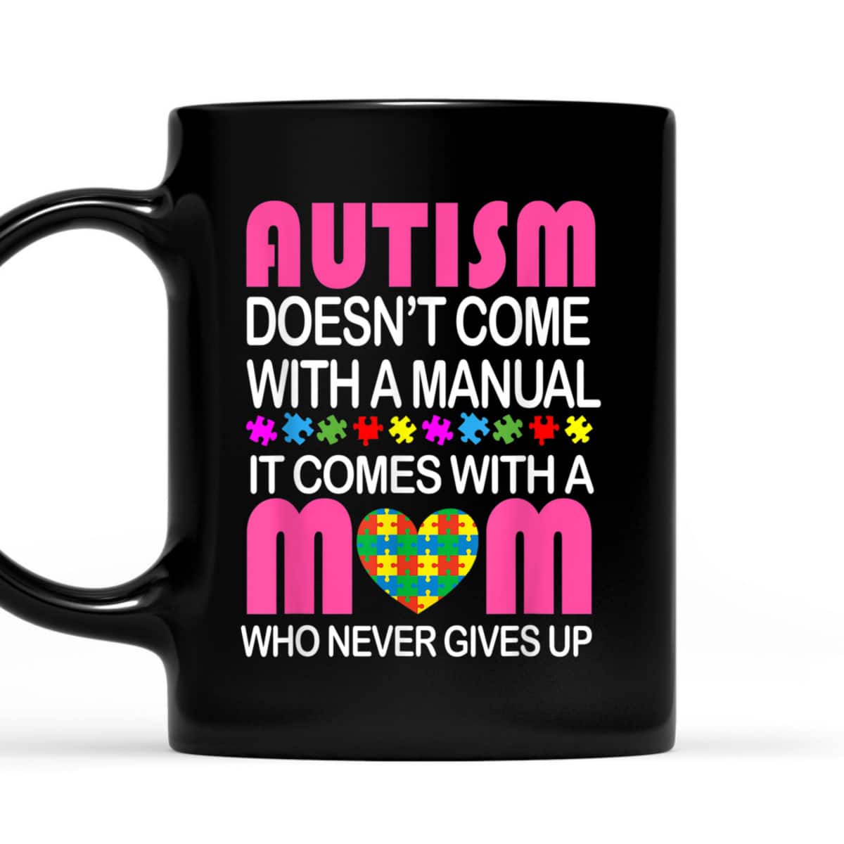 Autism Doesn't Come With A Manual It Comes With A Mom T-Shirt