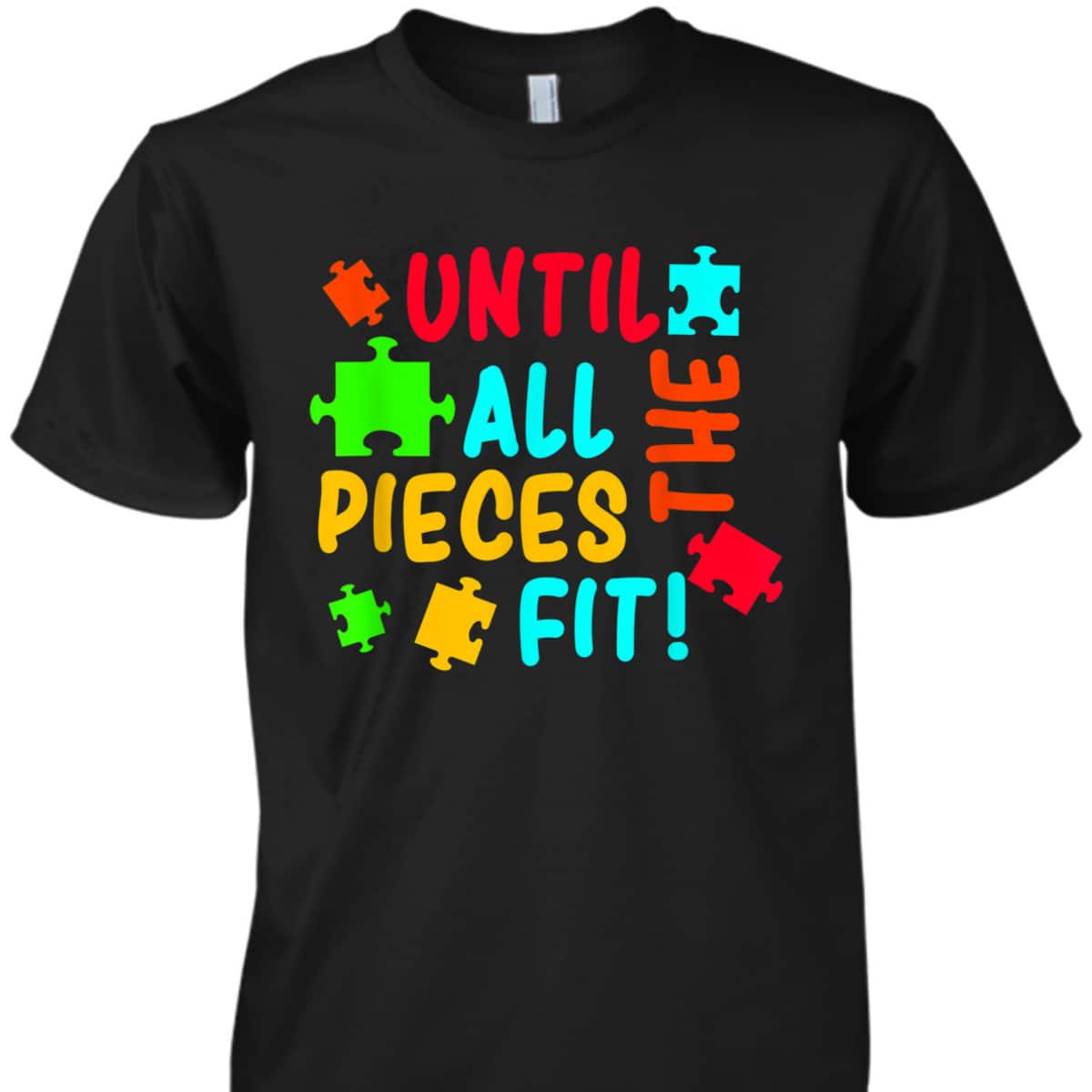 All Pieces Fit Autism Awareness Autistic Autism Moms Gift T-Shirt All Pieces Fit Autism Awareness Autistic Autism Moms Gift T-Shirt