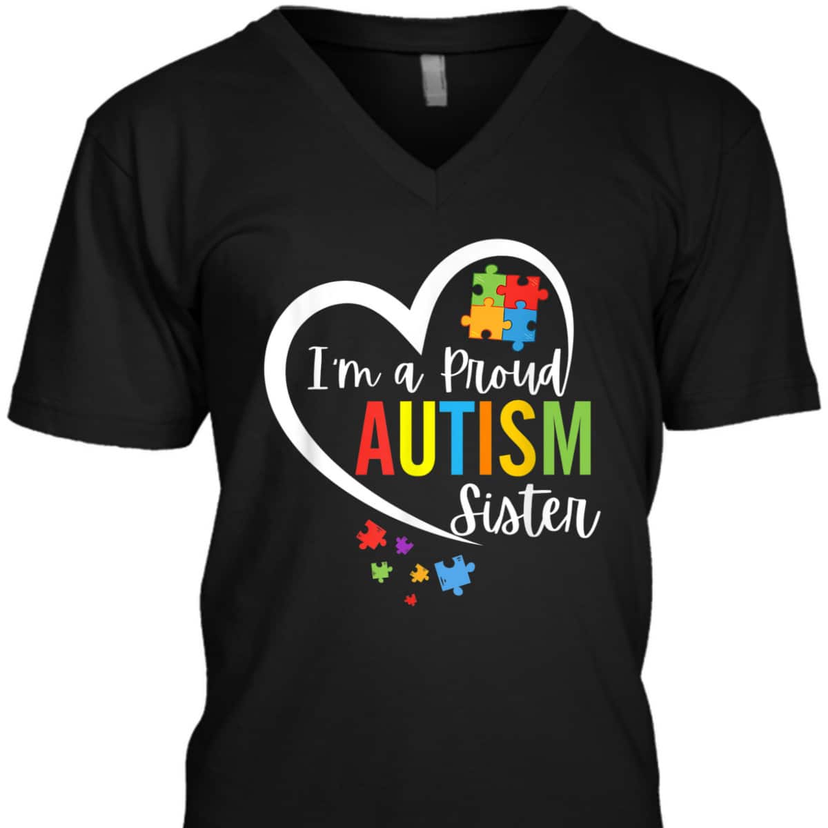 I'm A Proud Autism Sister Love Heart Autism Awareness Puzzle T-Shirt I'm A Proud Autism Sister Love Heart Autism Awareness Puzzle T-Shirt