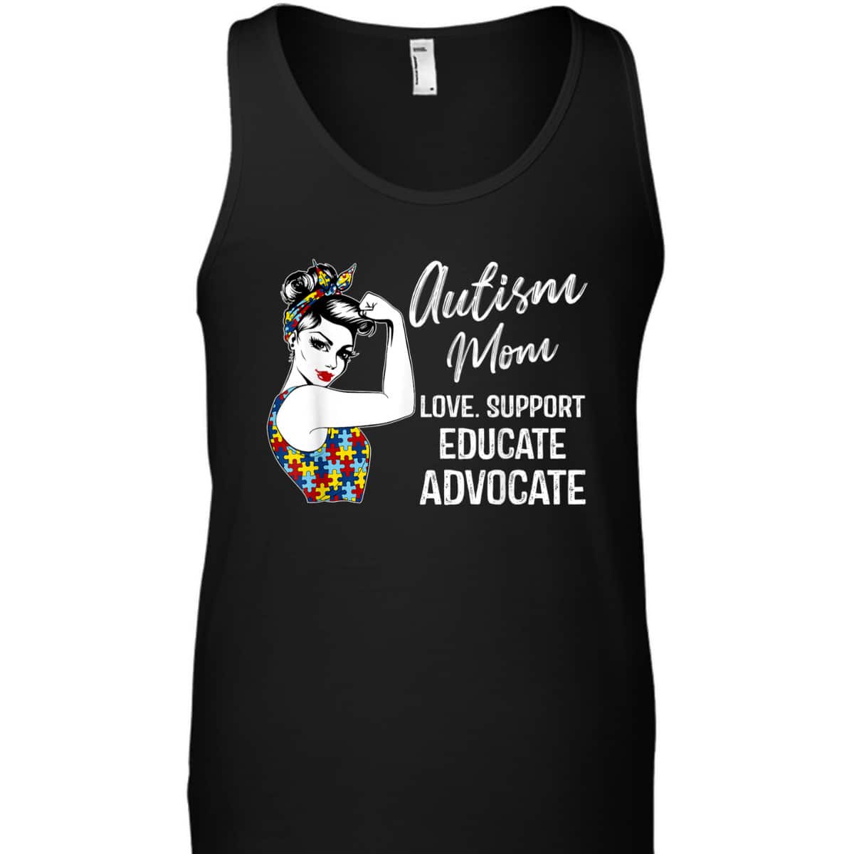 Autism Awareness Mom Love Support Educate Advocate Gifts T-Shirt Autism Awareness Mom Love Support Educate Advocate Gifts T-Shirt
