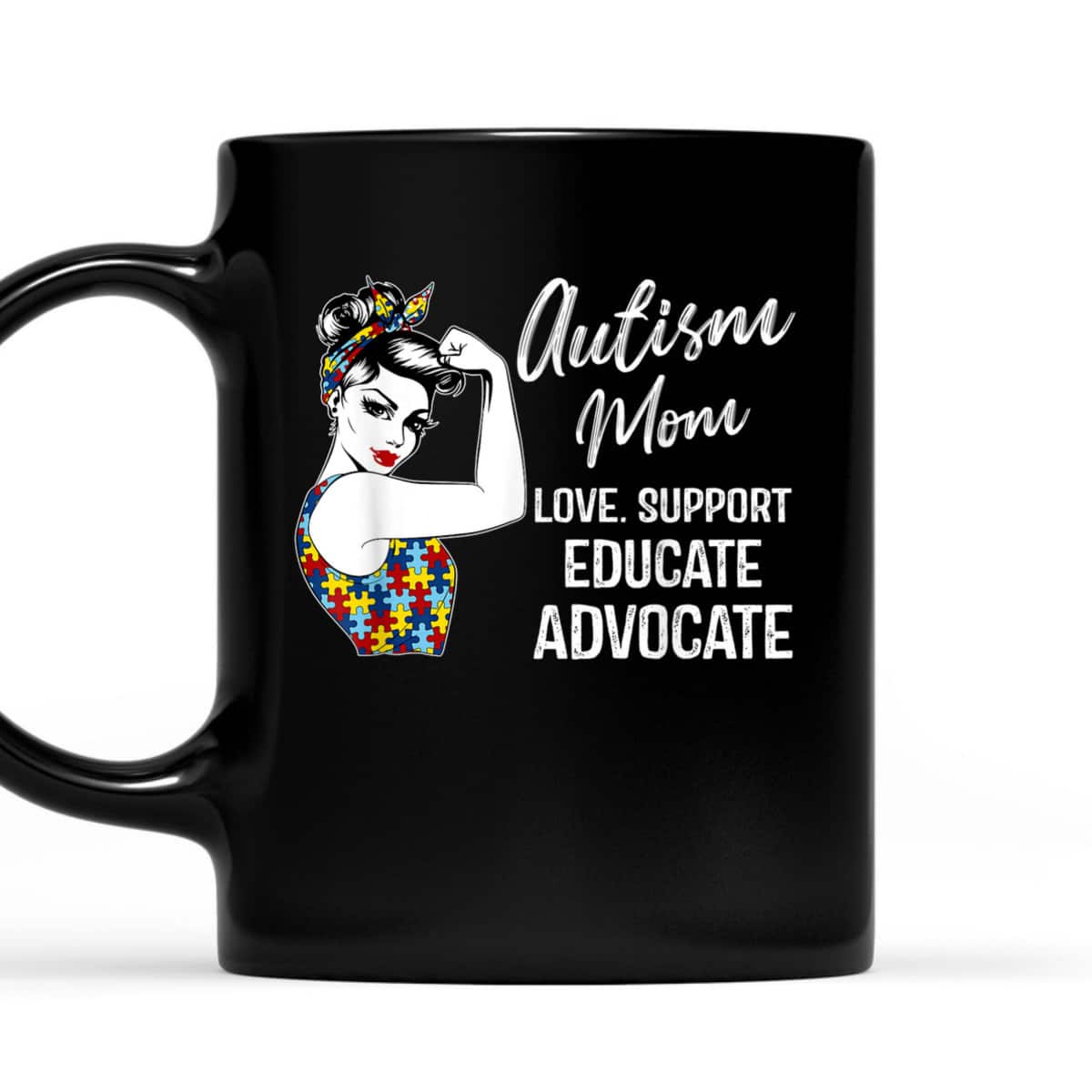 Autism Awareness Mom Love Support Educate Advocate Gifts T-Shirt