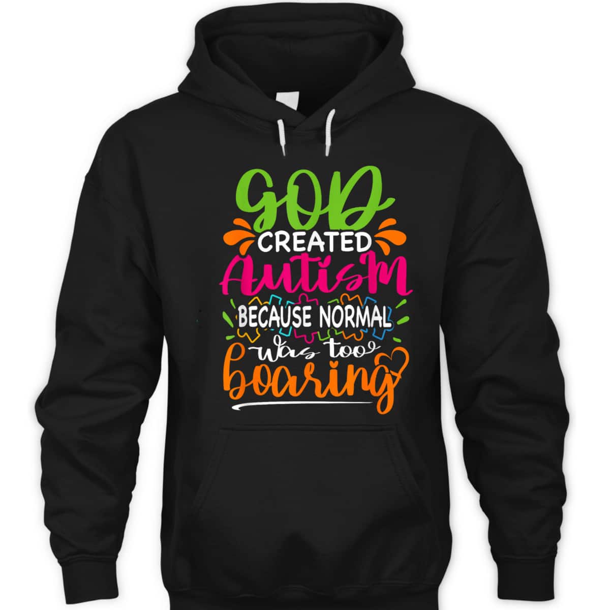 God Created Autism Because Normal Was Too Boring - Autistic T-Shirt