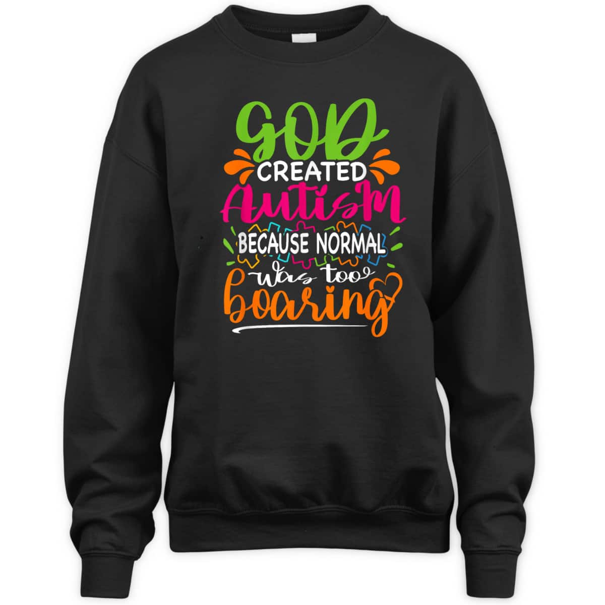 God Created Autism Because Normal Was Too Boring - Autistic T-Shirt God Created Autism Because Normal Was Too Boring - Autistic T-Shirt