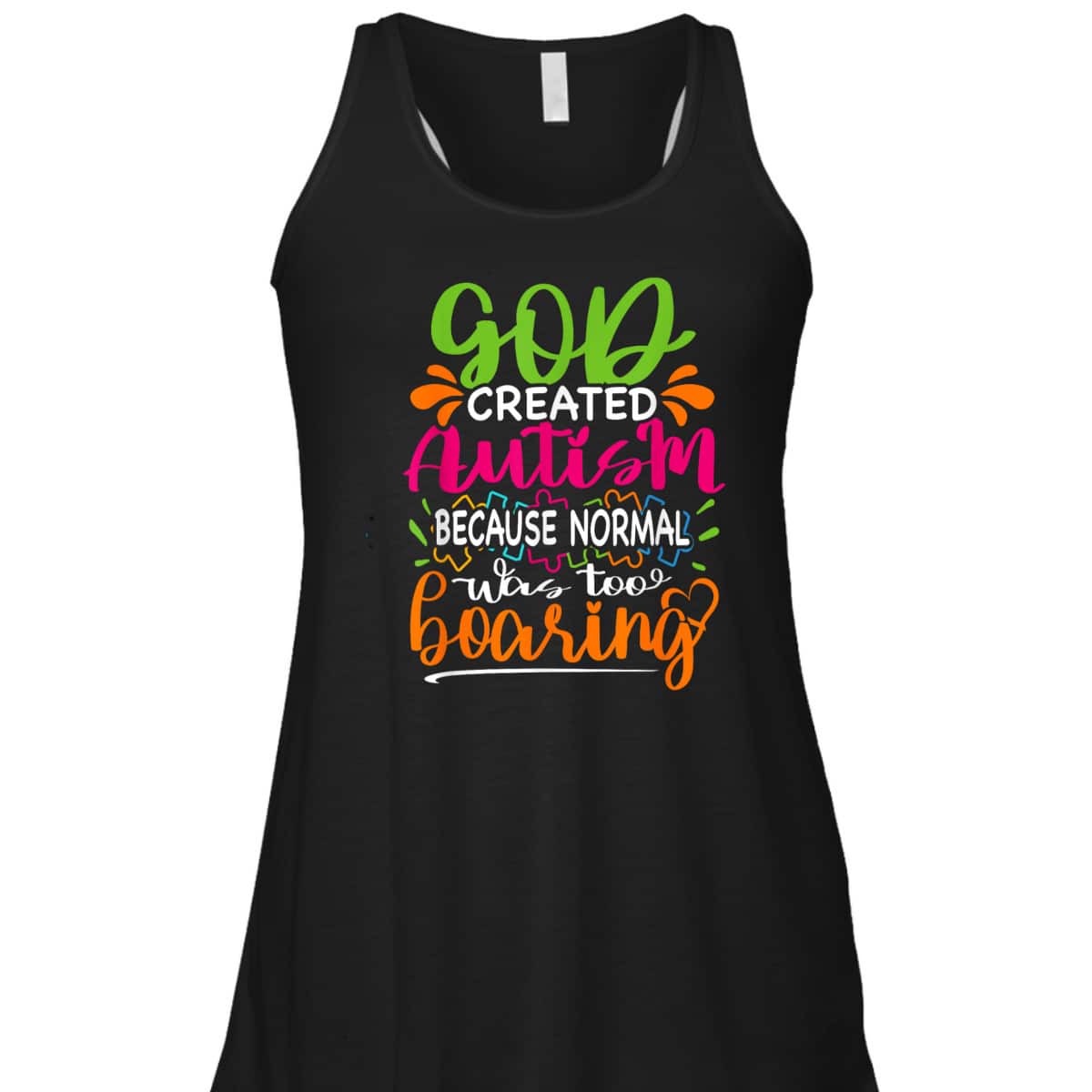 God Created Autism Because Normal Was Too Boring - Autistic T-Shirt