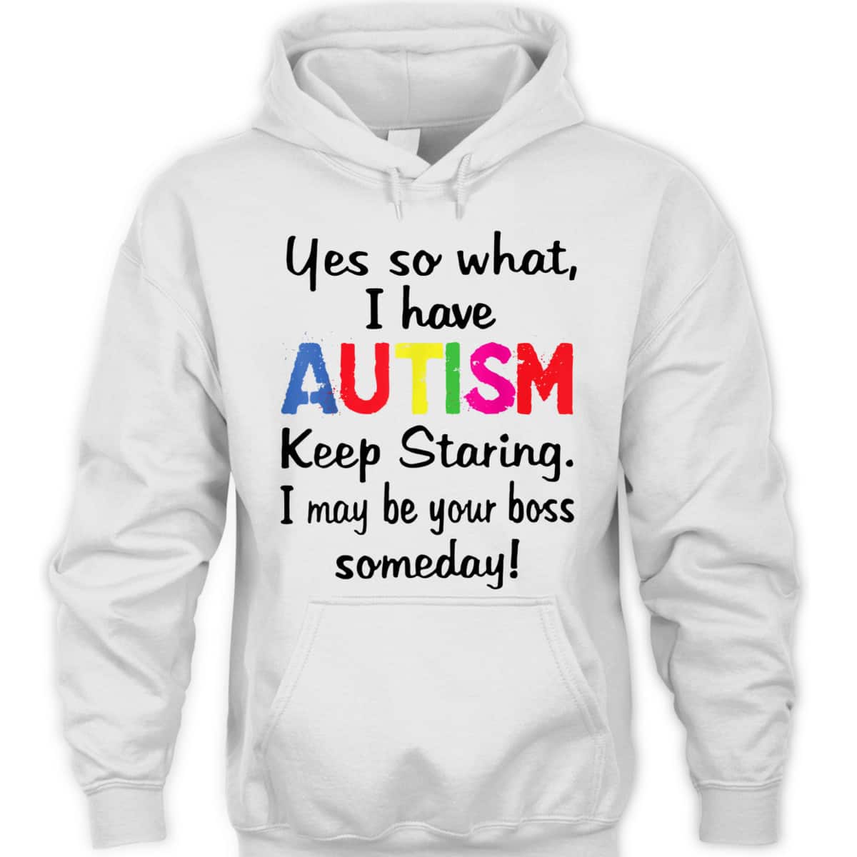 Yes I Have Autism Keep Staring I May Be Your Boss Someday T-Shirt