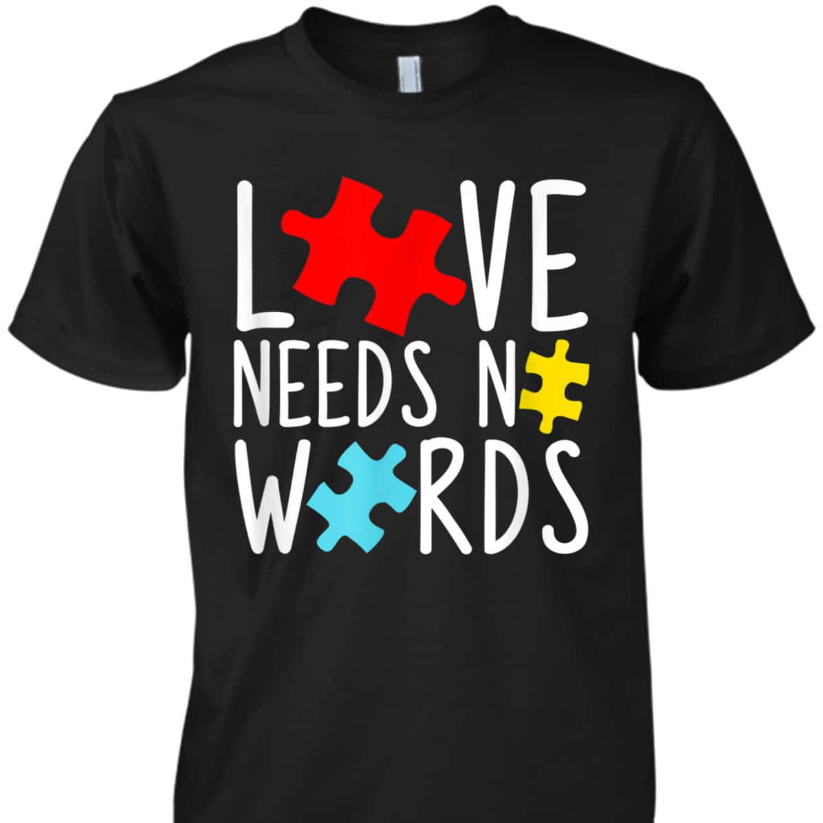 Love Needs No Words - Autism Awareness T-Shirt