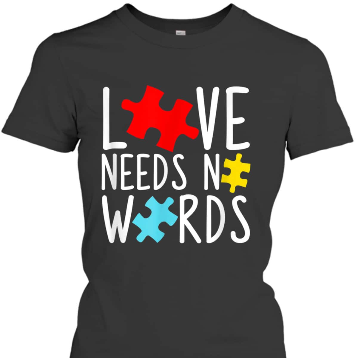 Love Needs No Words - Autism Awareness T-Shirt Love Needs No Words - Autism Awareness T-Shirt