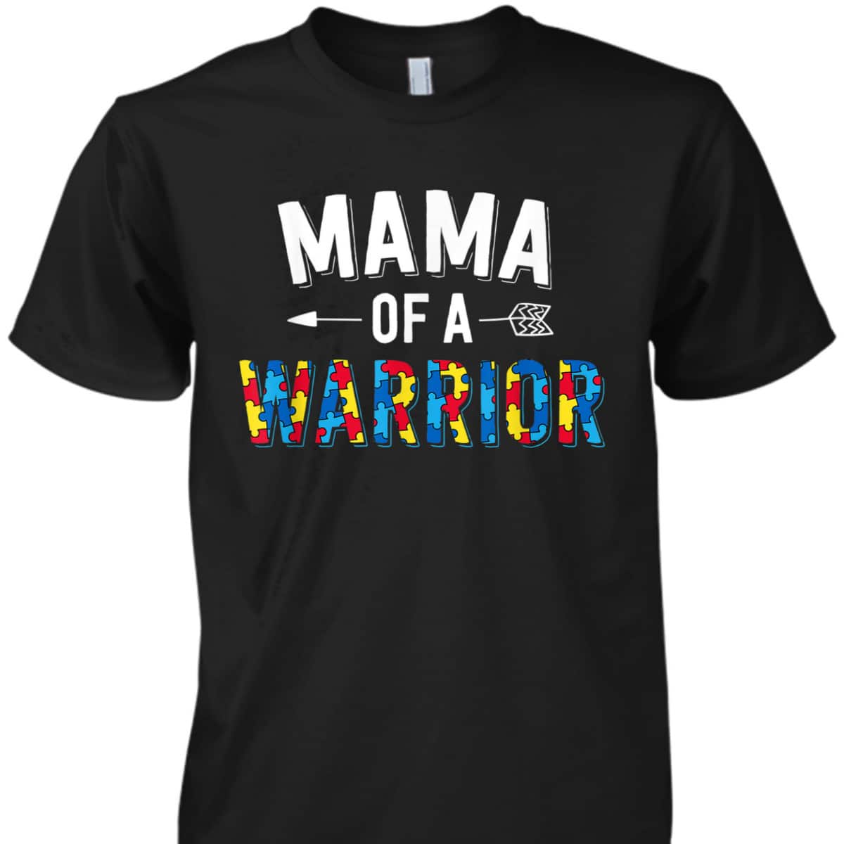 Mama Of A Warrior Family Mom World Autism Awareness Day T-Shirt Mama Of A Warrior Family Mom World Autism Awareness Day T-Shirt