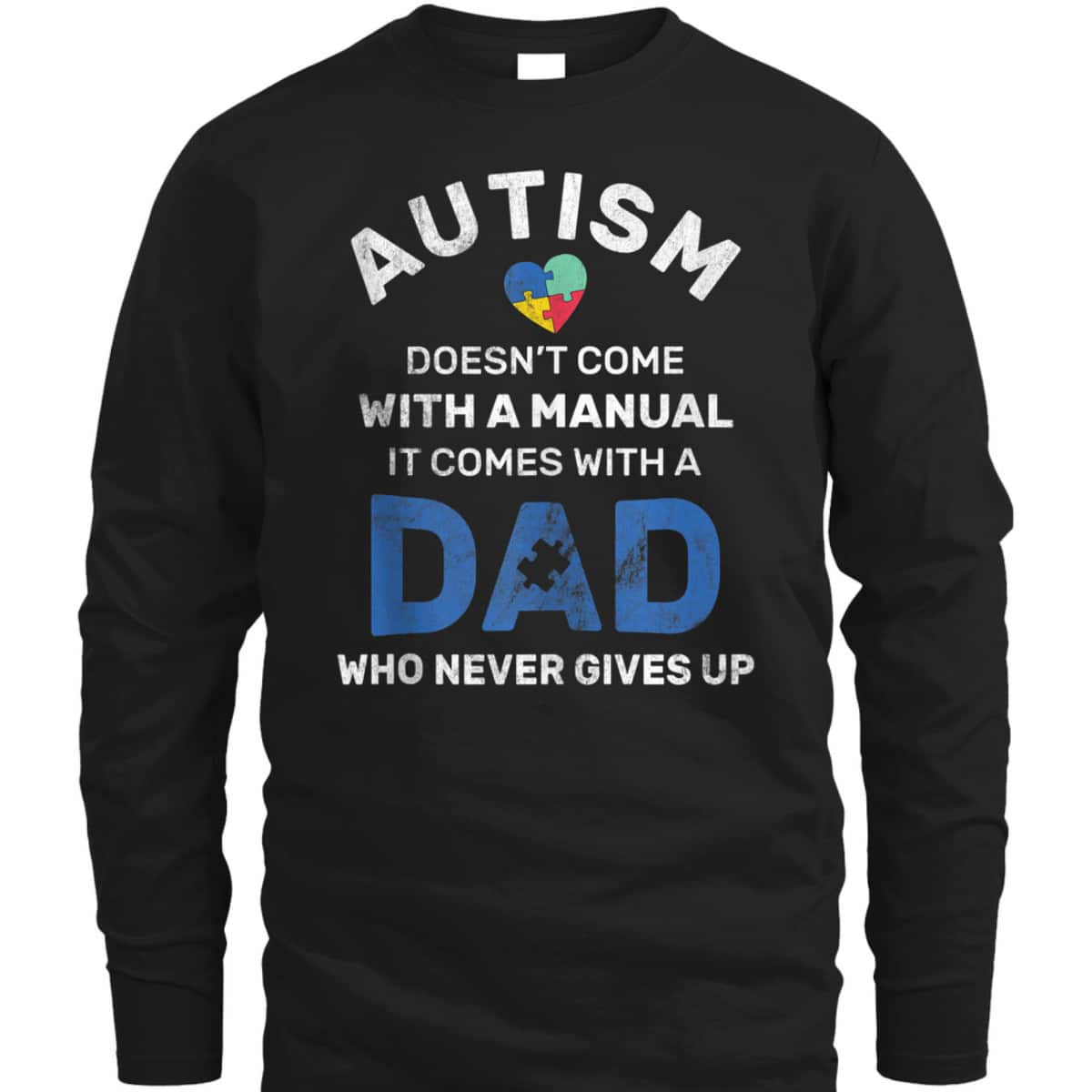 Autism Dad Never Gives Up Autism Awareness Autistic Spectrum T-Shirt Autism Dad Never Gives Up Autism Awareness Autistic Spectrum T-Shirt