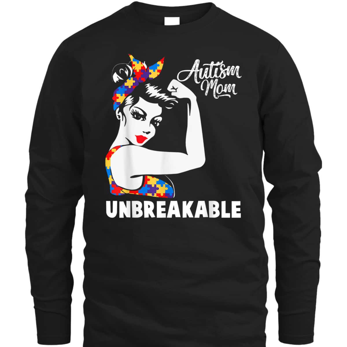 Womens Autism Mom Unbreakable Autism Awareness Day T-Shirt Womens Autism Mom Unbreakable Autism Awareness Day T-Shirt