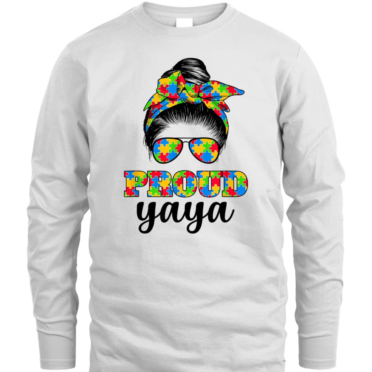 Proud Yaya Messy Bun Autism, Autism Awareness, Mother's Day T-Shirt