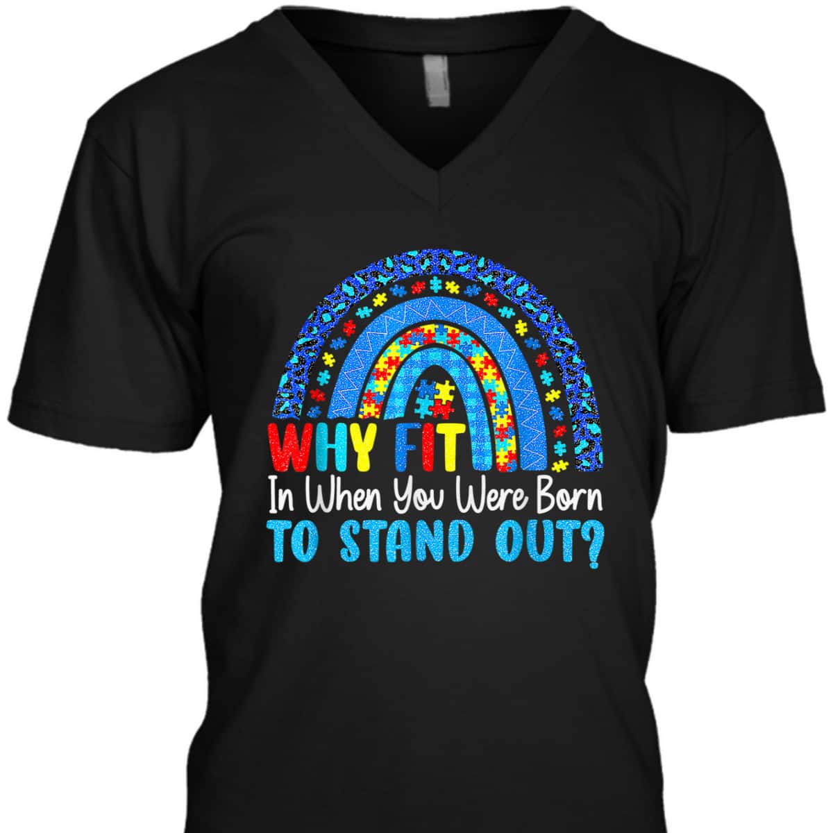 Rainbow Autism Why Fit In When You Were Born To Stand Out T-Shirt