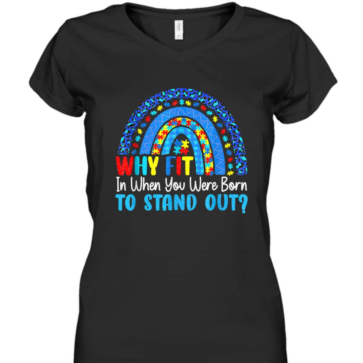 Rainbow Autism Why Fit In When You Were Born To Stand Out T-Shirt Rainbow Autism Why Fit In When You Were Born To Stand Out T-Shirt