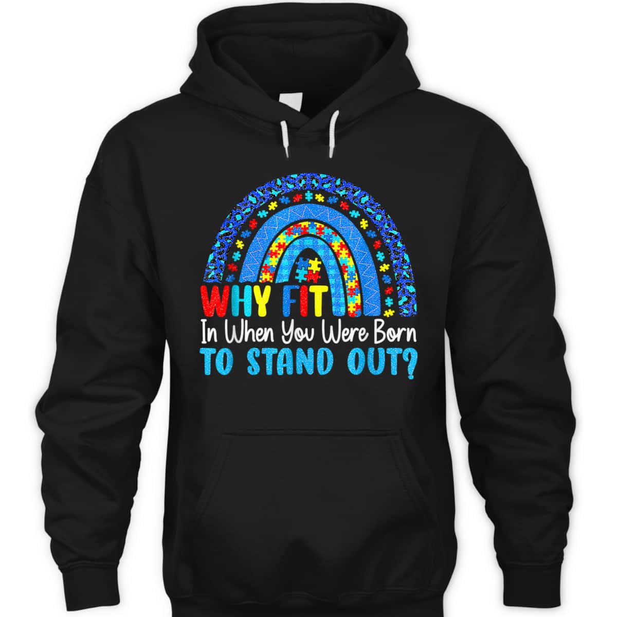 Rainbow Autism Why Fit In When You Were Born To Stand Out T-Shirt Rainbow Autism Why Fit In When You Were Born To Stand Out T-Shirt