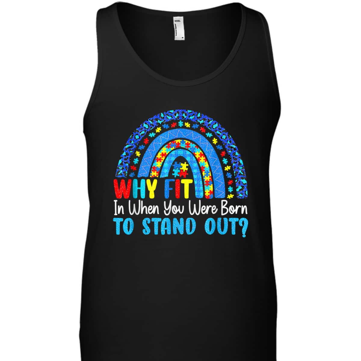 Rainbow Autism Why Fit In When You Were Born To Stand Out T-Shirt Rainbow Autism Why Fit In When You Were Born To Stand Out T-Shirt