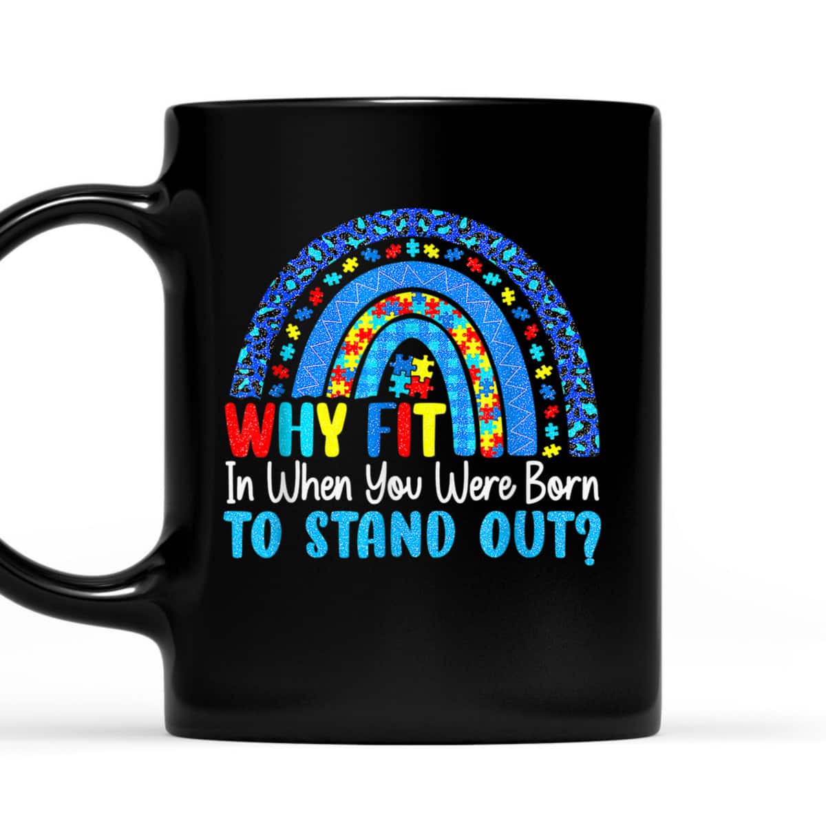 Rainbow Autism Why Fit In When You Were Born To Stand Out T-Shirt