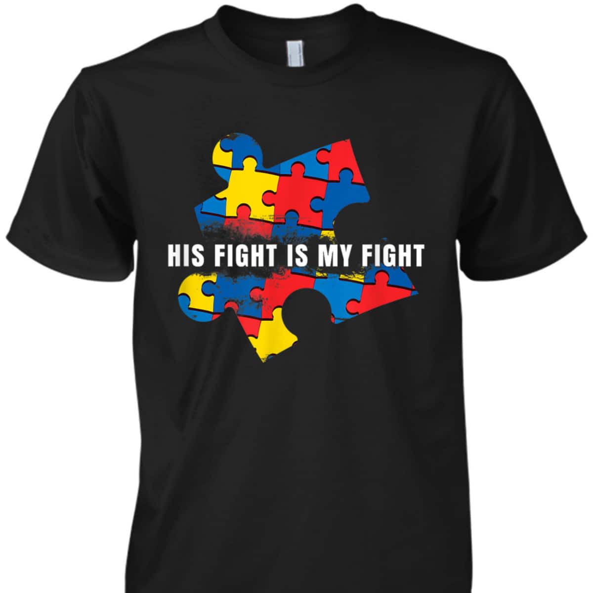AUTISM AWARENESS MOM - His Fight Is My Fight T-Shirt AUTISM AWARENESS MOM - His Fight Is My Fight T-Shirt