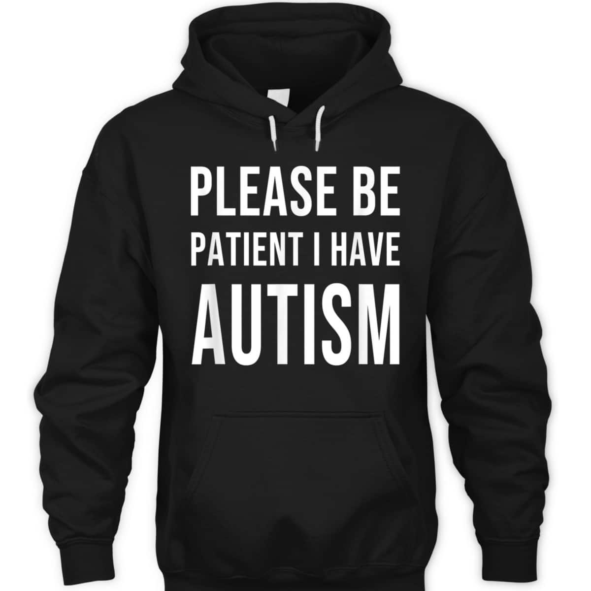 Please Be Patient I Have Autism T-Shirt
