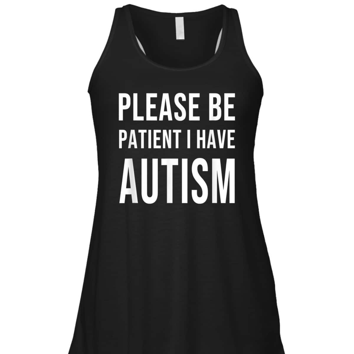 Please Be Patient I Have Autism T-Shirt