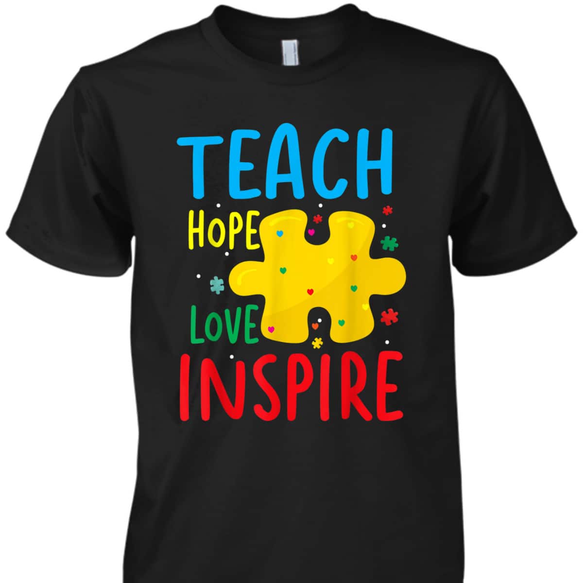 Teach Hope Love Inspire Teacher Classroom T-Shirt Teach Hope Love Inspire Teacher Classroom T-Shirt
