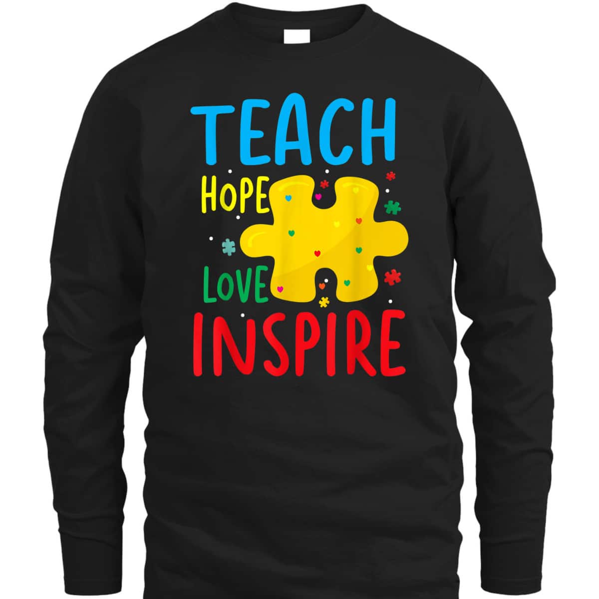 Teach Hope Love Inspire Teacher Classroom T-Shirt Teach Hope Love Inspire Teacher Classroom T-Shirt