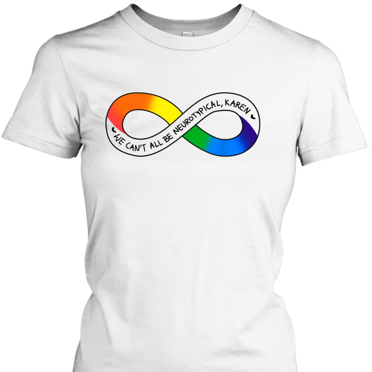 We Can't All Be Neurotypical Karen Autism Awareness Month T-Shirt