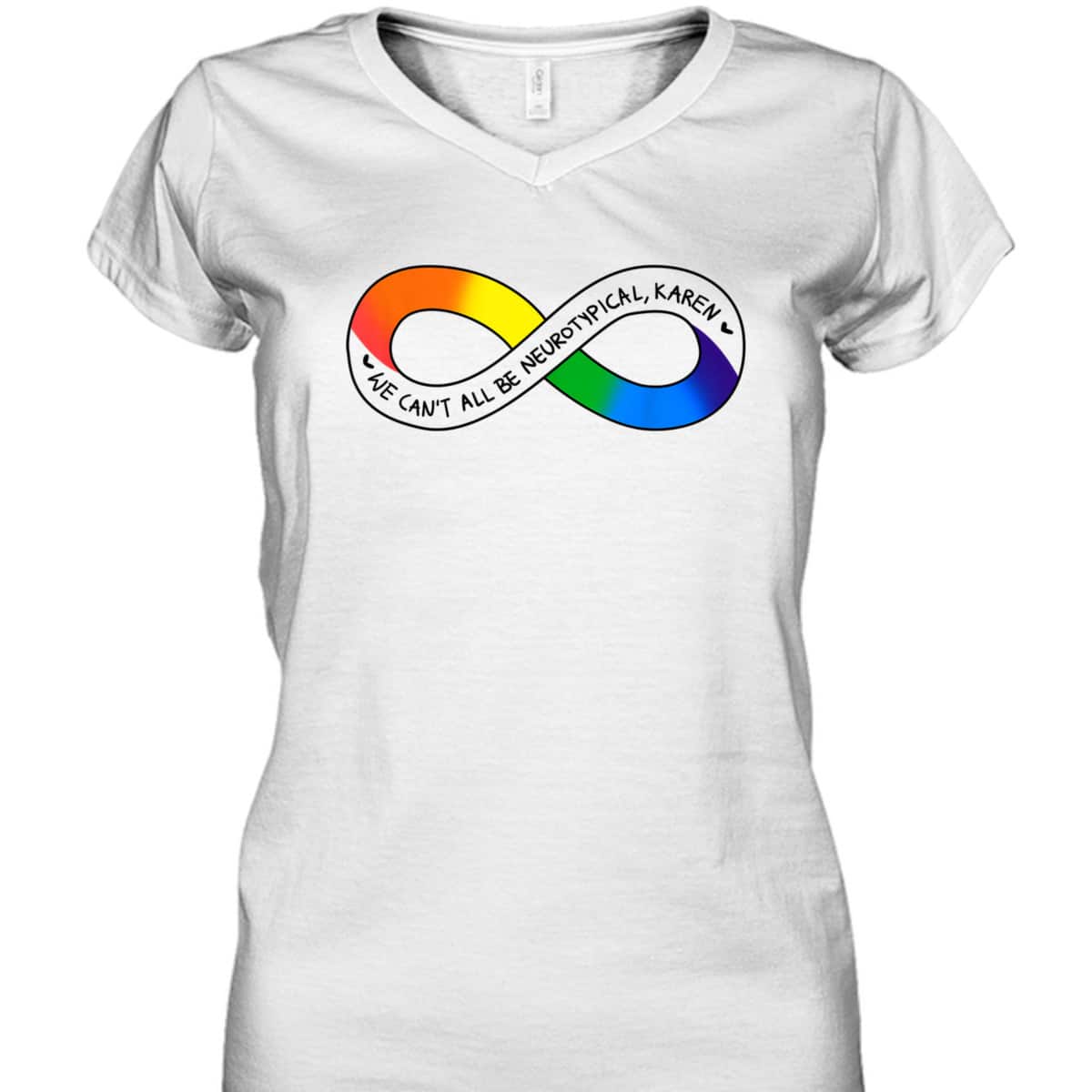 We Can't All Be Neurotypical Karen Autism Awareness Month T-Shirt We Can't All Be Neurotypical Karen Autism Awareness Month T-Shirt