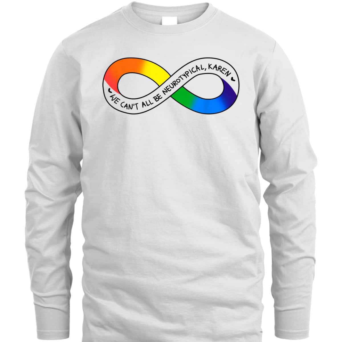 We Can't All Be Neurotypical Karen Autism Awareness Month T-Shirt We Can't All Be Neurotypical Karen Autism Awareness Month T-Shirt