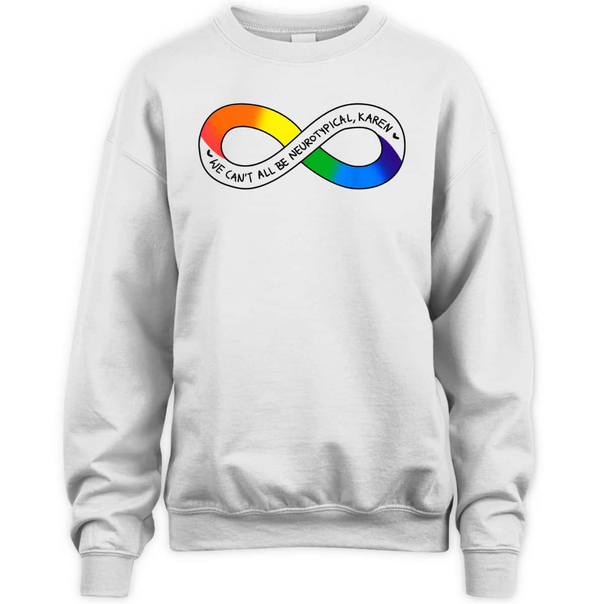 We Can't All Be Neurotypical Karen Autism Awareness Month T-Shirt