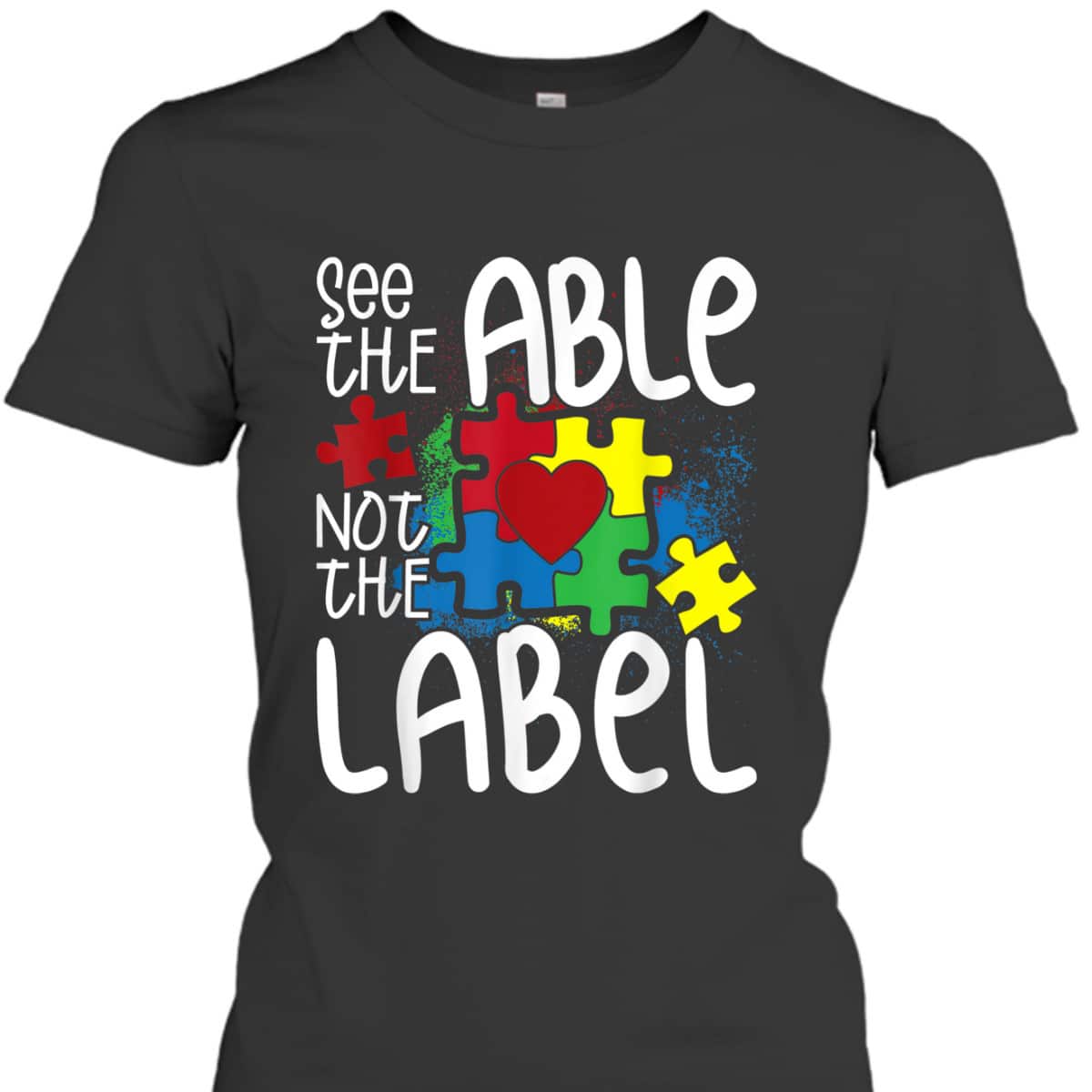 See The Able Not The Label Autistic Puzzle Autism Awareness T-Shirt