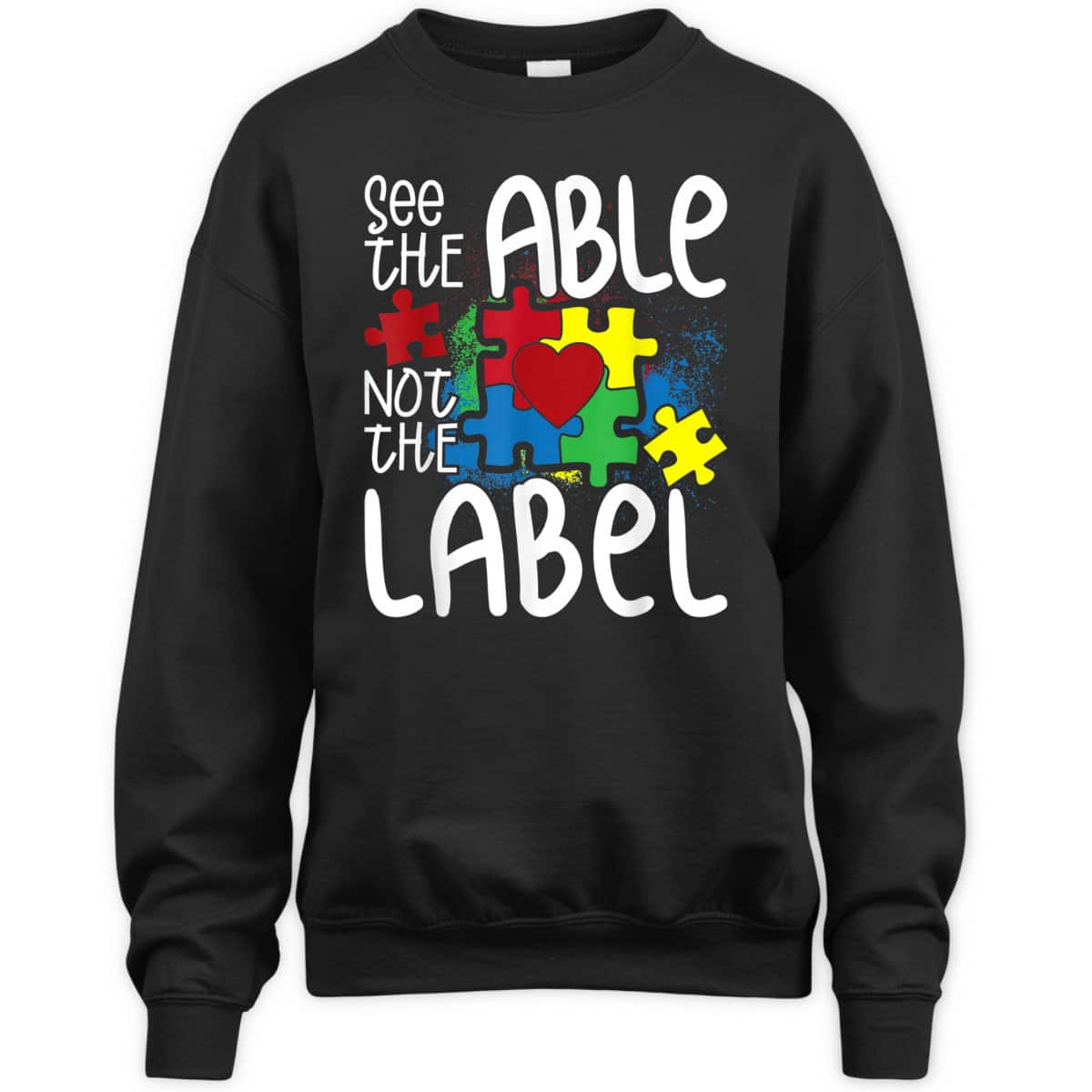 See The Able Not The Label Autistic Puzzle Autism Awareness T-Shirt See The Able Not The Label Autistic Puzzle Autism Awareness T-Shirt