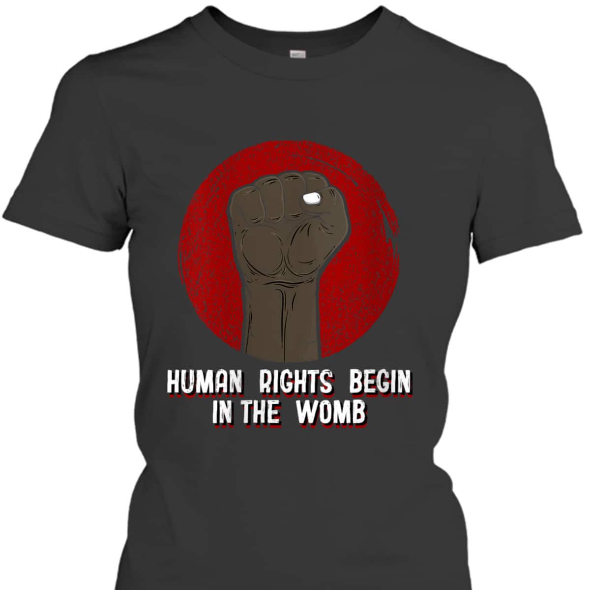 Womens Human Rights Begin In The Womb Freedom Sayings Equal Rights T-Shirt
