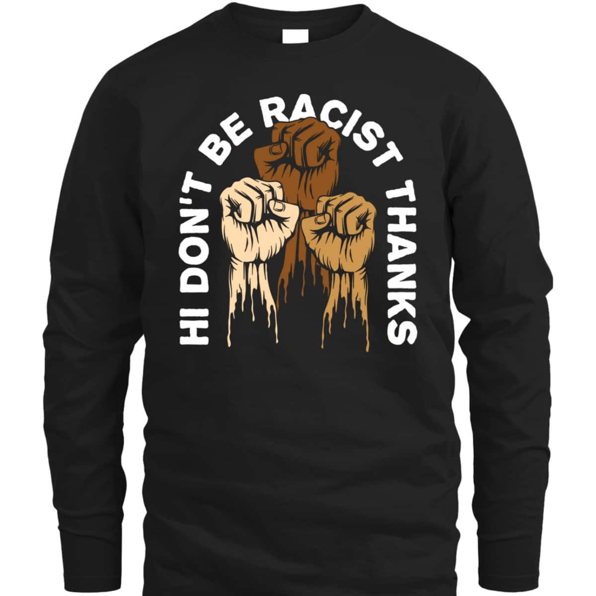 Dont Be Racist Thanks Social Justice Equality T-Shirt