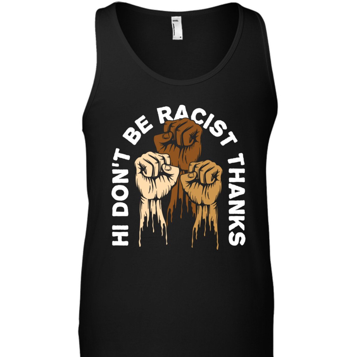 Dont Be Racist Thanks Social Justice Equality T-Shirt Dont Be Racist Thanks Social Justice Equality T-Shirt