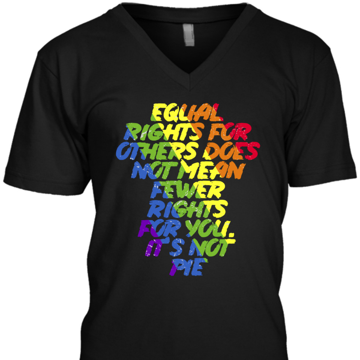 Equal Rights Others It's Not Pie Equality Rainbow T-Shirt