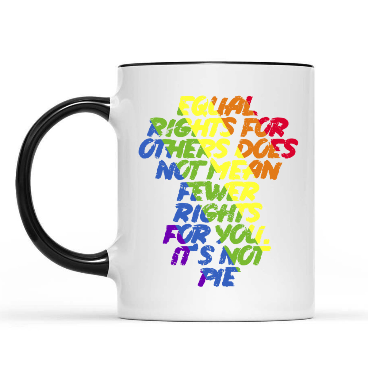 Equal Rights Others It's Not Pie Equality Rainbow T-Shirt Equal Rights Others It's Not Pie Equality Rainbow T-Shirt