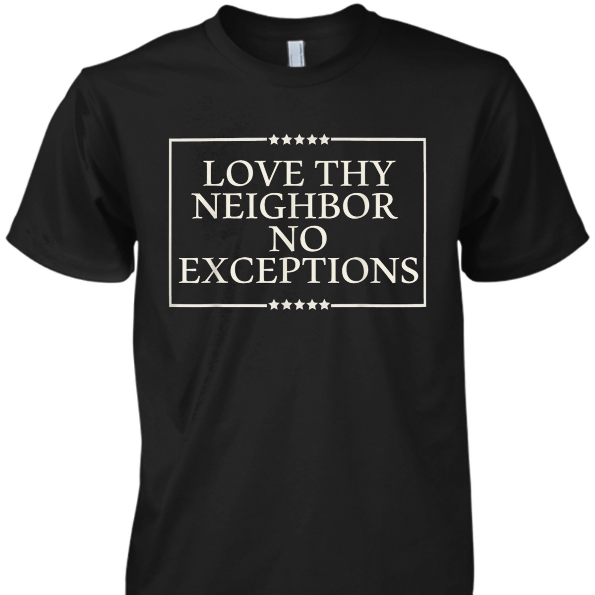 Love Thy Neighbor No Exceptions Kindness Equality LGBT Peace T-Shirt Love Thy Neighbor No Exceptions Kindness Equality LGBT Peace T-Shirt
