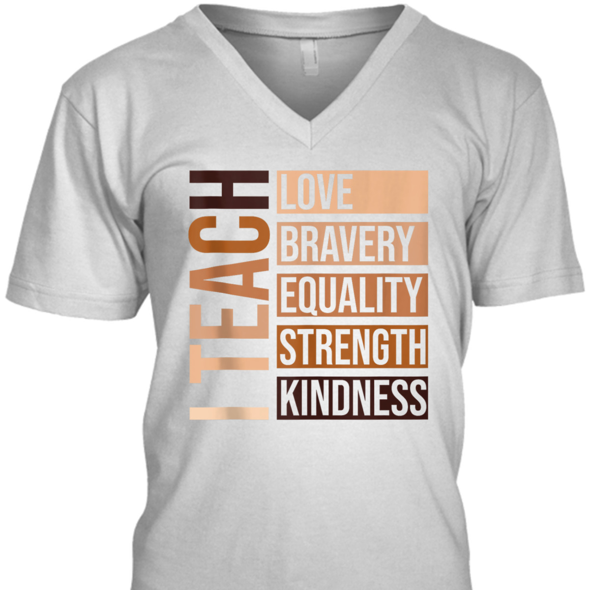 I Teach Bravery Love Equality Strength Kindness Melanin T-Shirt I Teach Bravery Love Equality Strength Kindness Melanin T-Shirt