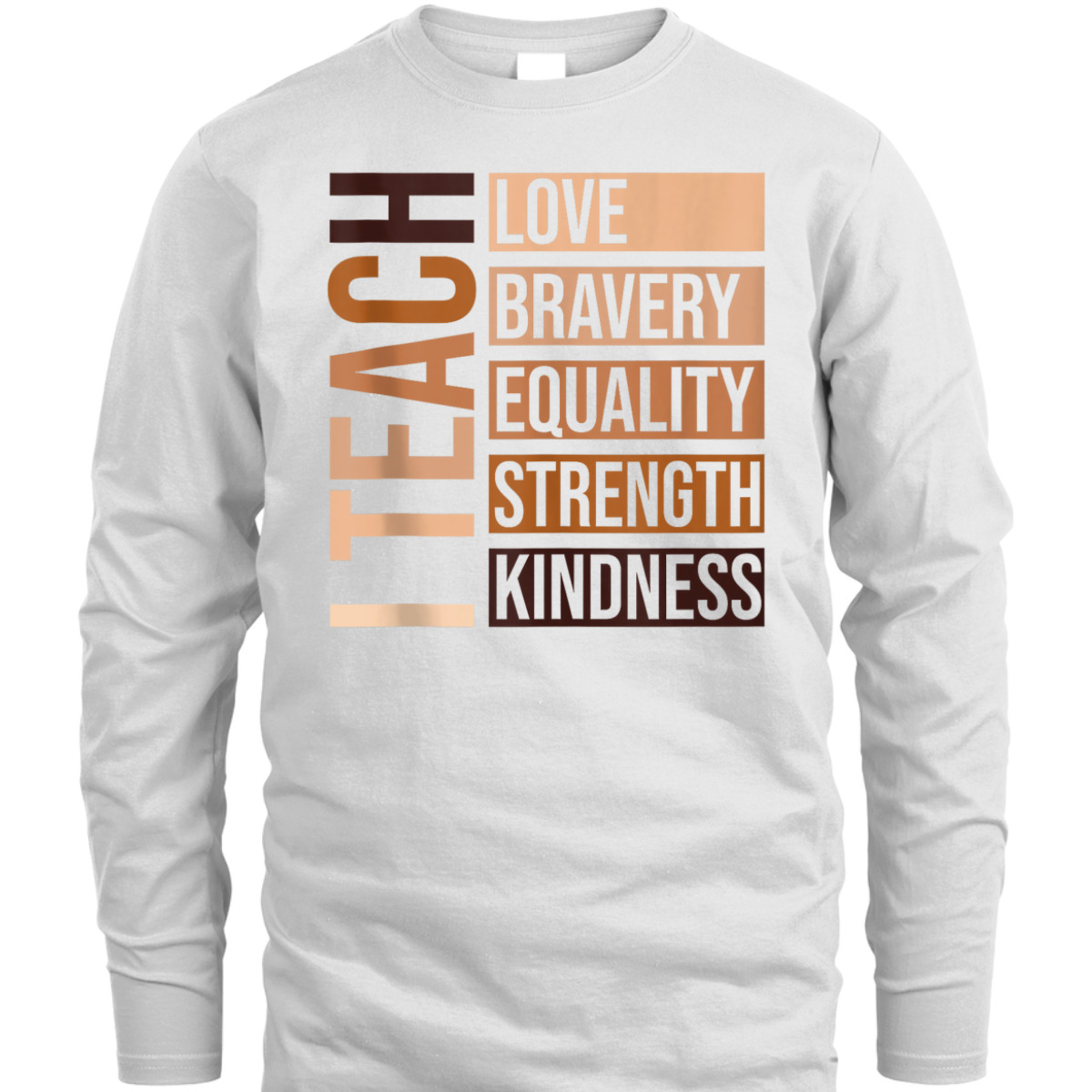 I Teach Bravery Love Equality Strength Kindness Melanin T-Shirt I Teach Bravery Love Equality Strength Kindness Melanin T-Shirt