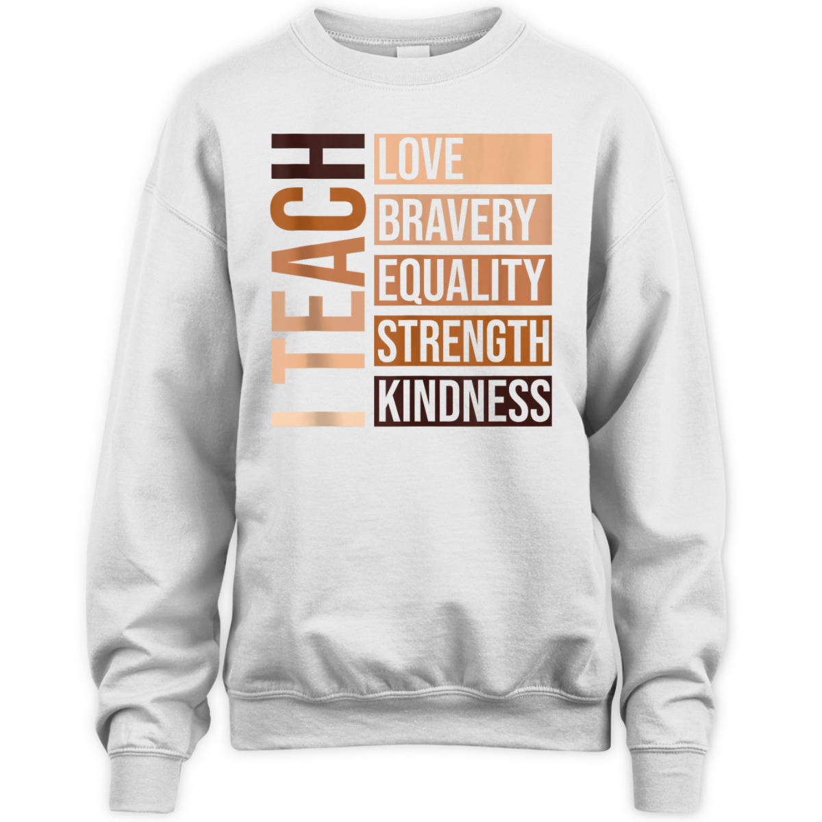 I Teach Bravery Love Equality Strength Kindness Melanin T-Shirt I Teach Bravery Love Equality Strength Kindness Melanin T-Shirt