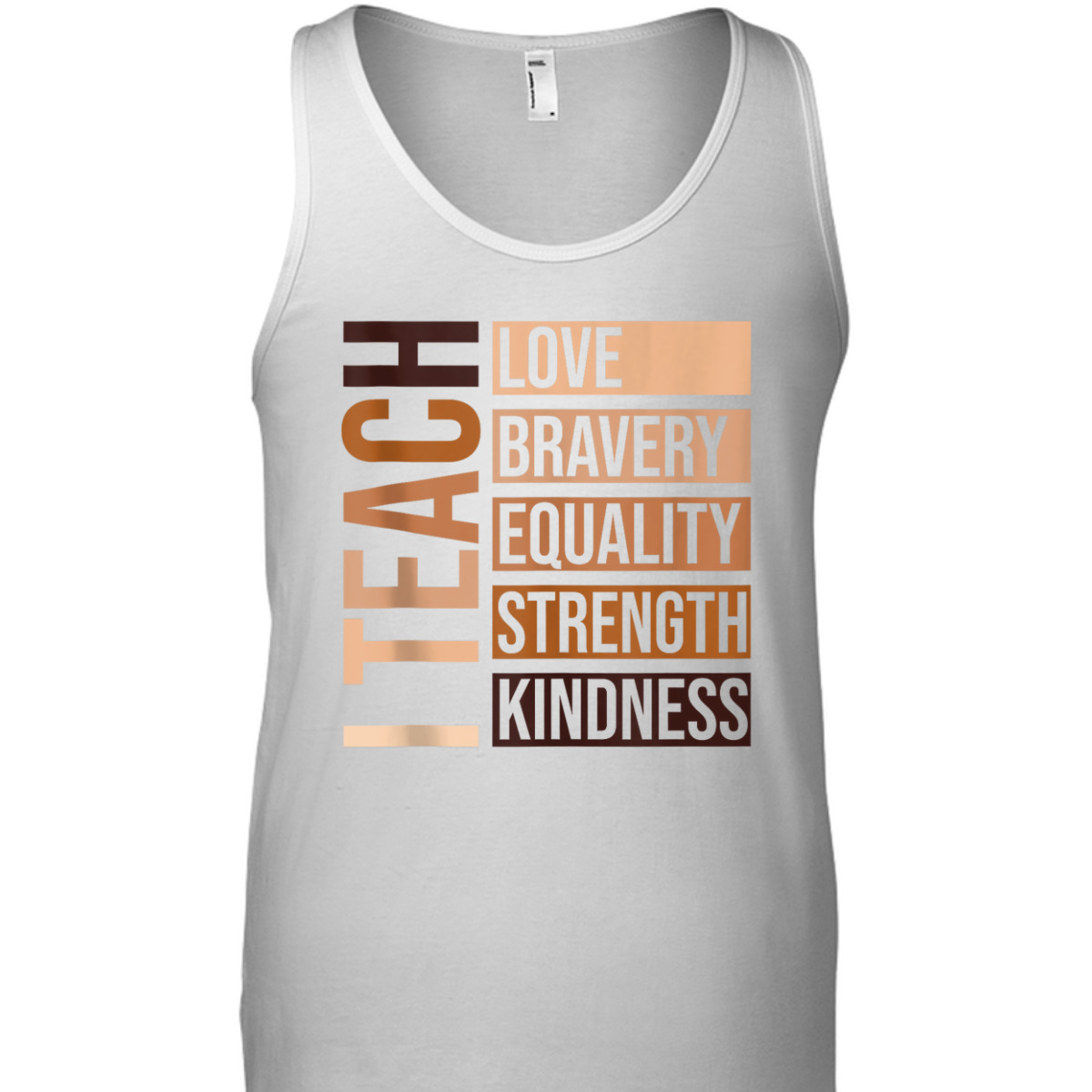 I Teach Bravery Love Equality Strength Kindness Melanin T-Shirt I Teach Bravery Love Equality Strength Kindness Melanin T-Shirt