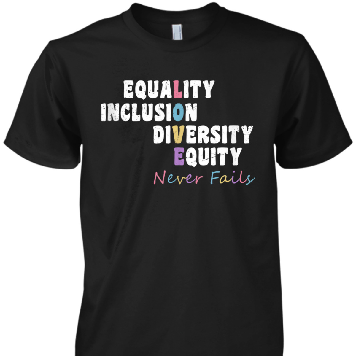 Equality Inclusion Diversity Equity Love Never Fails Justice T-Shirt