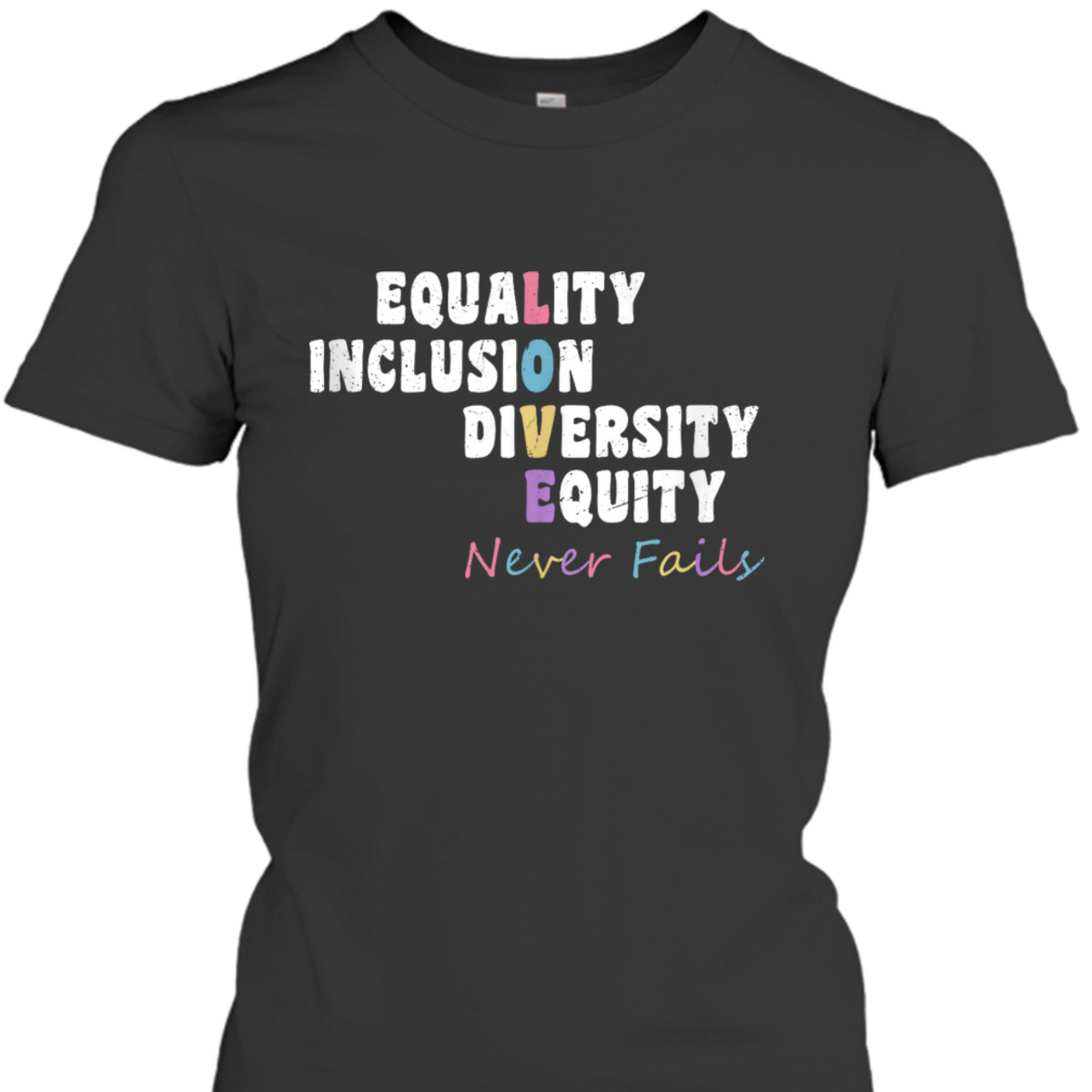 Equality Inclusion Diversity Equity Love Never Fails Justice T-Shirt