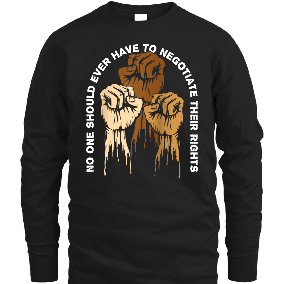 No One Should Ever Have To Negotiate Social Justice T-Shirt