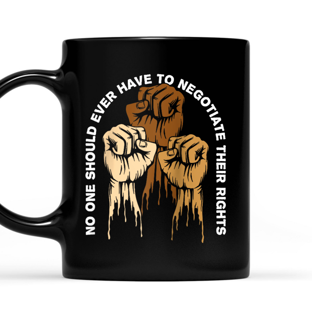 No One Should Ever Have To Negotiate Social Justice T-Shirt No One Should Ever Have To Negotiate Social Justice T-Shirt