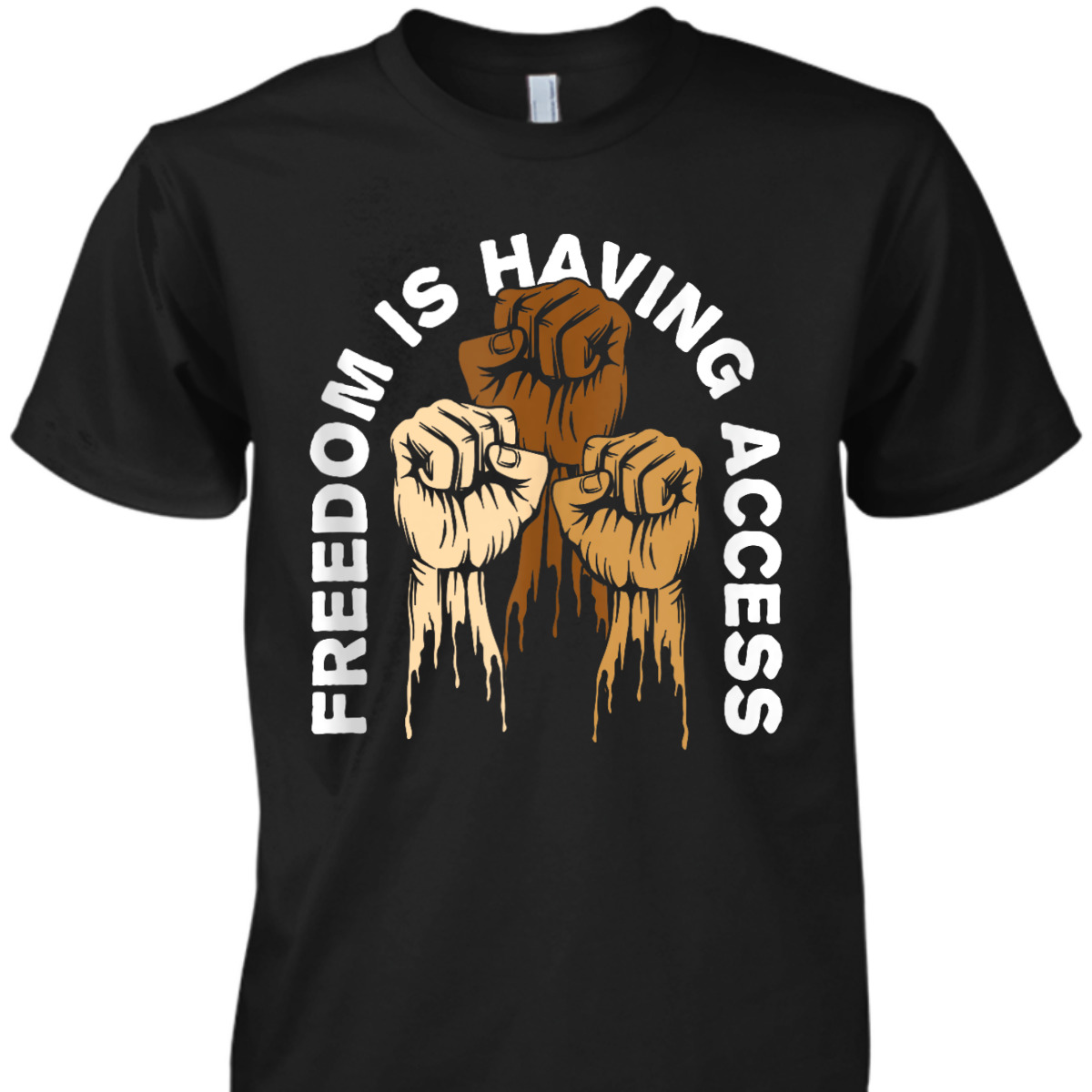Freedom Is Having Access Social Justice Independence T-Shirt