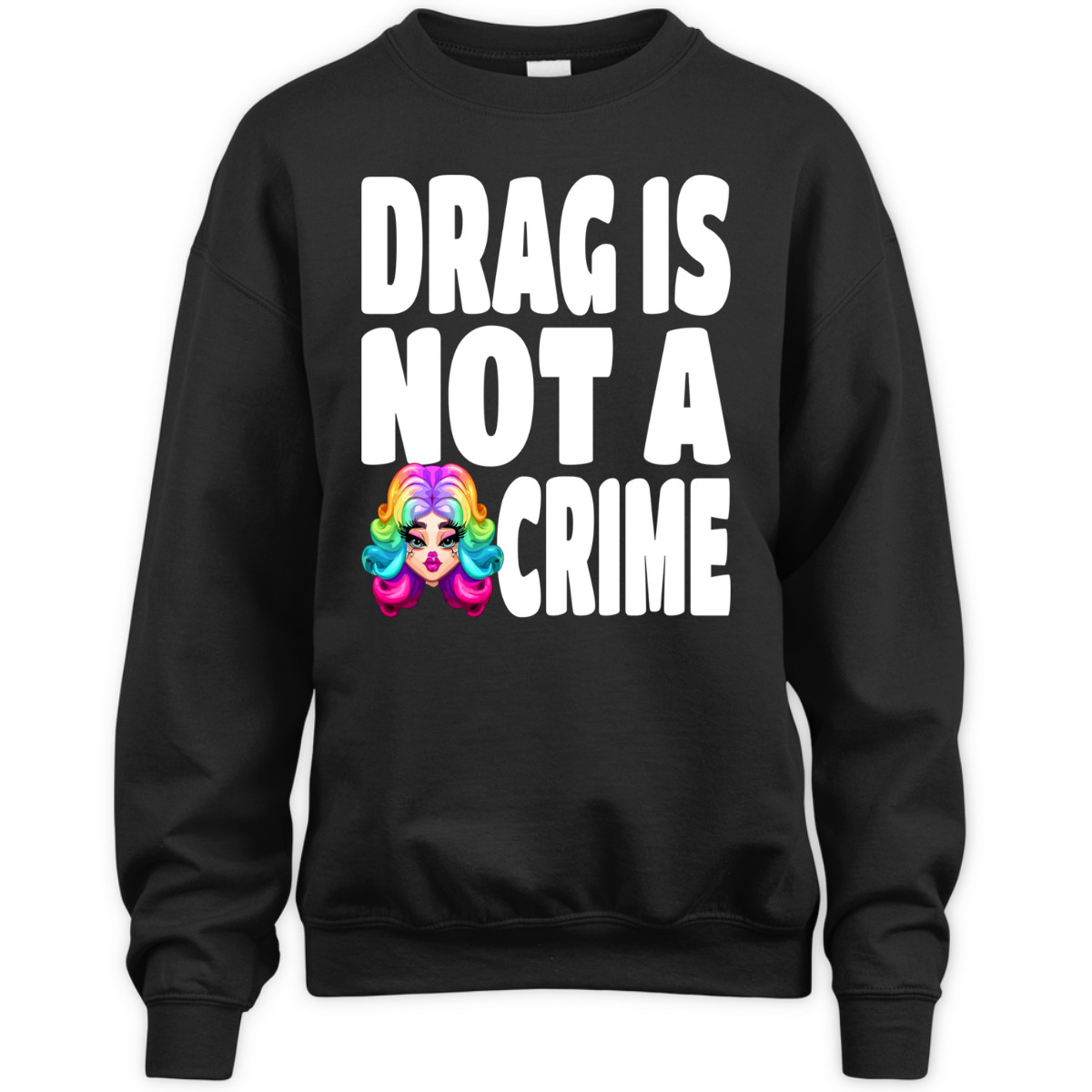 LGBT Gay Pride Equality Queen Rainbow Drag Is Not A Crime T-Shirt LGBT Gay Pride Equality Queen Rainbow Drag Is Not A Crime T-Shirt
